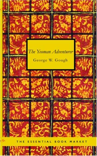 The Yeoman Adventurer - George W. Gough
